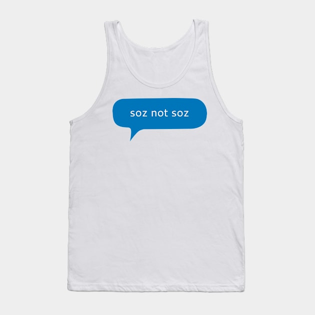 Soz not soz text message Tank Top by WordFandom